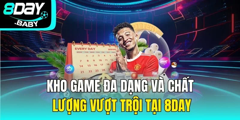 Kho game đa dạng và chất lượng vượt trội tại 8Day