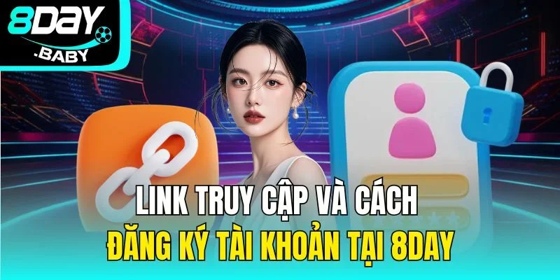 Link truy cập và cách đăng ký tài khoản tại 8Day